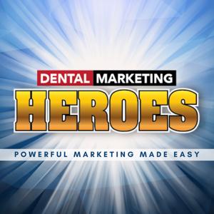The Dental Marketing Heroes Podcast