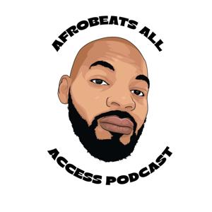 Afrobeats All Access Podcast