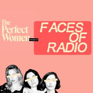 The Perfect Women Present: Faces of Radio by The Perfect Women
