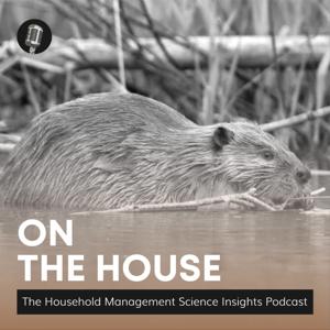 On the House: The Household Management Science Insights Podcast