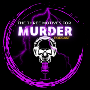 The Three Motives For Murder Podcast