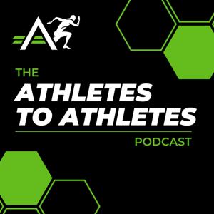 The Athletes to Athletes Podcast