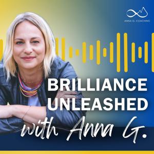 Brilliance Unleashed with Anna G.