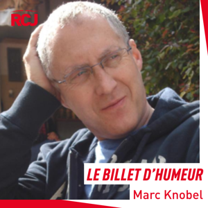 Le billet d’humeur – Marc Knobel