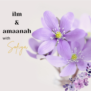 Ilm and Amaanah