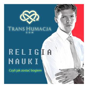 Transhumacja - Religia Nauki