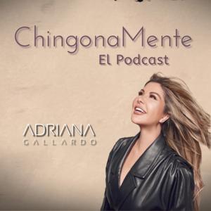 ChingonaMente El Podcast