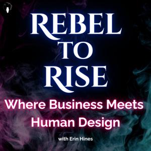 Business Meets Human Design: Rebel to Rise