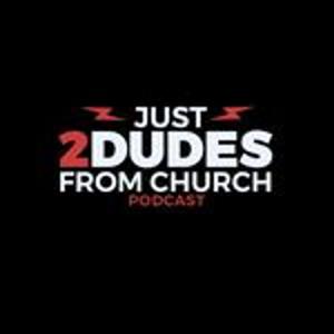 Just 2 Dudes from church