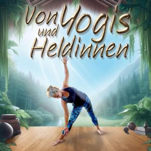 Von Yogis und Heldinnen