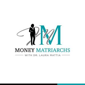 Money Matriarchs with Dr. Laura Mattia