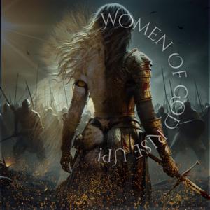 WOMEN OF GOD RISE UP !