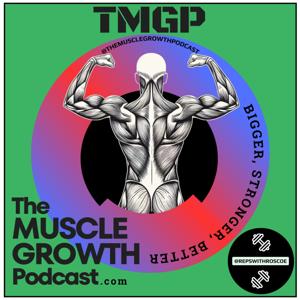 The MUSCLE GROWTH Podcast
