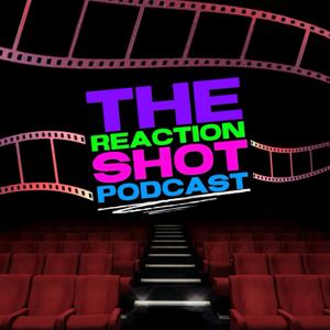 THE REACTION SHOT PODCAST