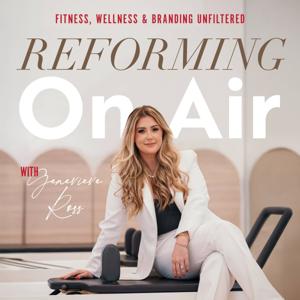 Reforming On Air: Fitness, Wellness and Branding Unfiltered with Genevieve Ross