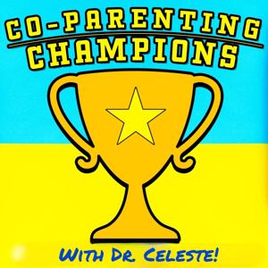 Co-Parenting Champions with Dr. Celeste!