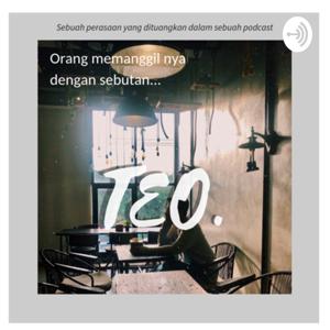 Orang memanggilnya dengan sebutan... TEO