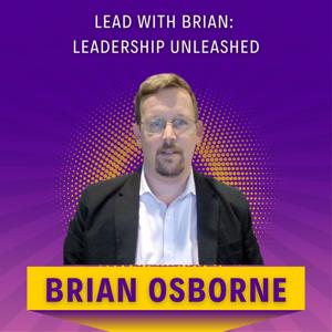 Lead with Brian: Leadership Unleashed
