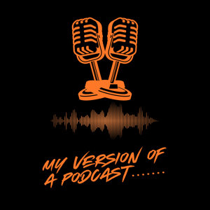 My Version Of A Podcast