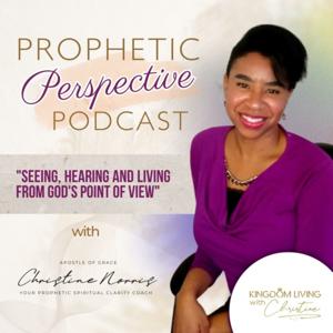 Prophetic Perspective Podcast with Apostle of Grace ~ Christine Norris