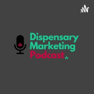 Dispensary Marketing Podcast