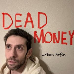 Dead Money w/ Dan Arfin