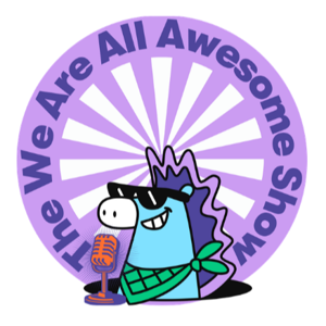 The We Are All Awesome Show