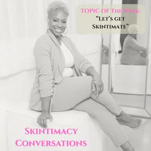 Skintimacy Conversations w/ C.Cherrelle