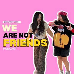 We Are Not Friends