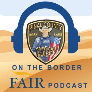 Sheriff on the Border | FAIR Podcast