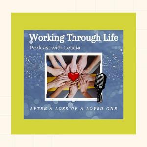 Working Through Life - Leticia's Podcast