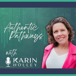Authentic Pathways with Karin Holley