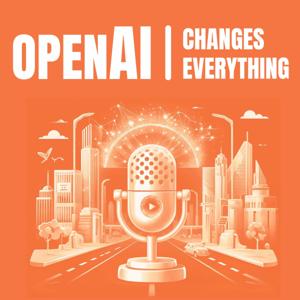 OpenAI Changes Everything