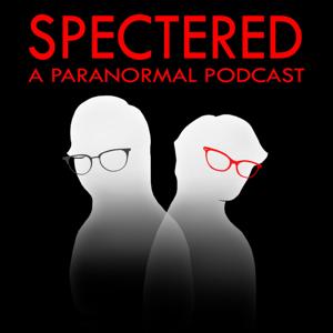 Spectered: A Paranormal Podcast