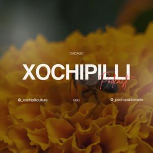 Xochipilli Podcast