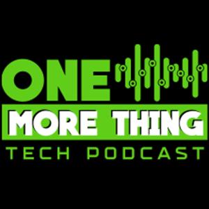 One More Thing Tech Podcast