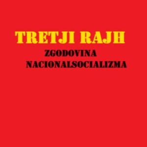 TRETJI RAJH - Zgodovina nacionalsocializma