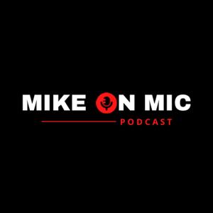 Mike on Mic Podcast