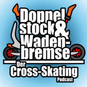 Doppelstock + Wadenbremse - der Cross-Skating Podcast