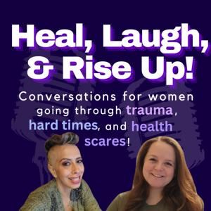 Heal, Laugh, and Rise Up