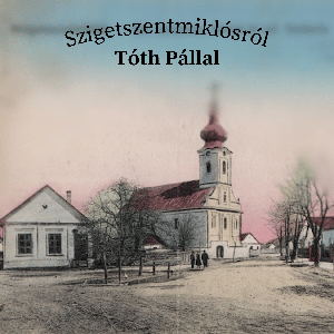 Szigetszentmiklósról Tóth Pállal