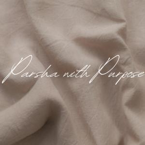 Parsha With Purpose