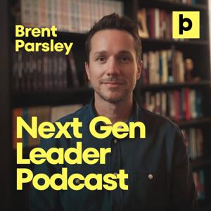 Brent Parsley NextGen Leader Podcast