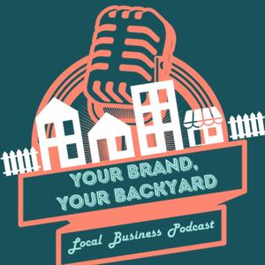 Your Brand, Your Backyard Podcast