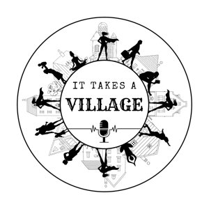 It Takes a Village Podcast