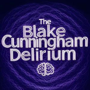 The Blake Cunningham Delirium