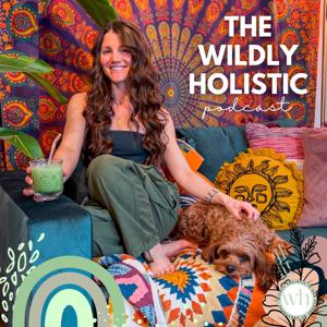 The Wildly Holistic Podcast