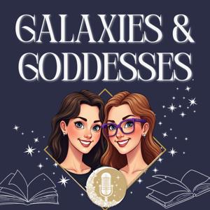 Galaxies and Goddesses: A Sci-Fi & Fantasy Bookcast