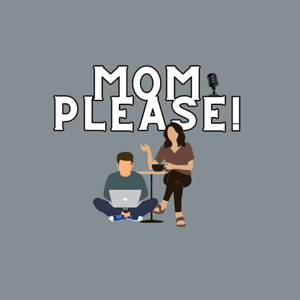 Mom Please!!! Podcast