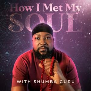 How I Met My Soul with Shumba Guru